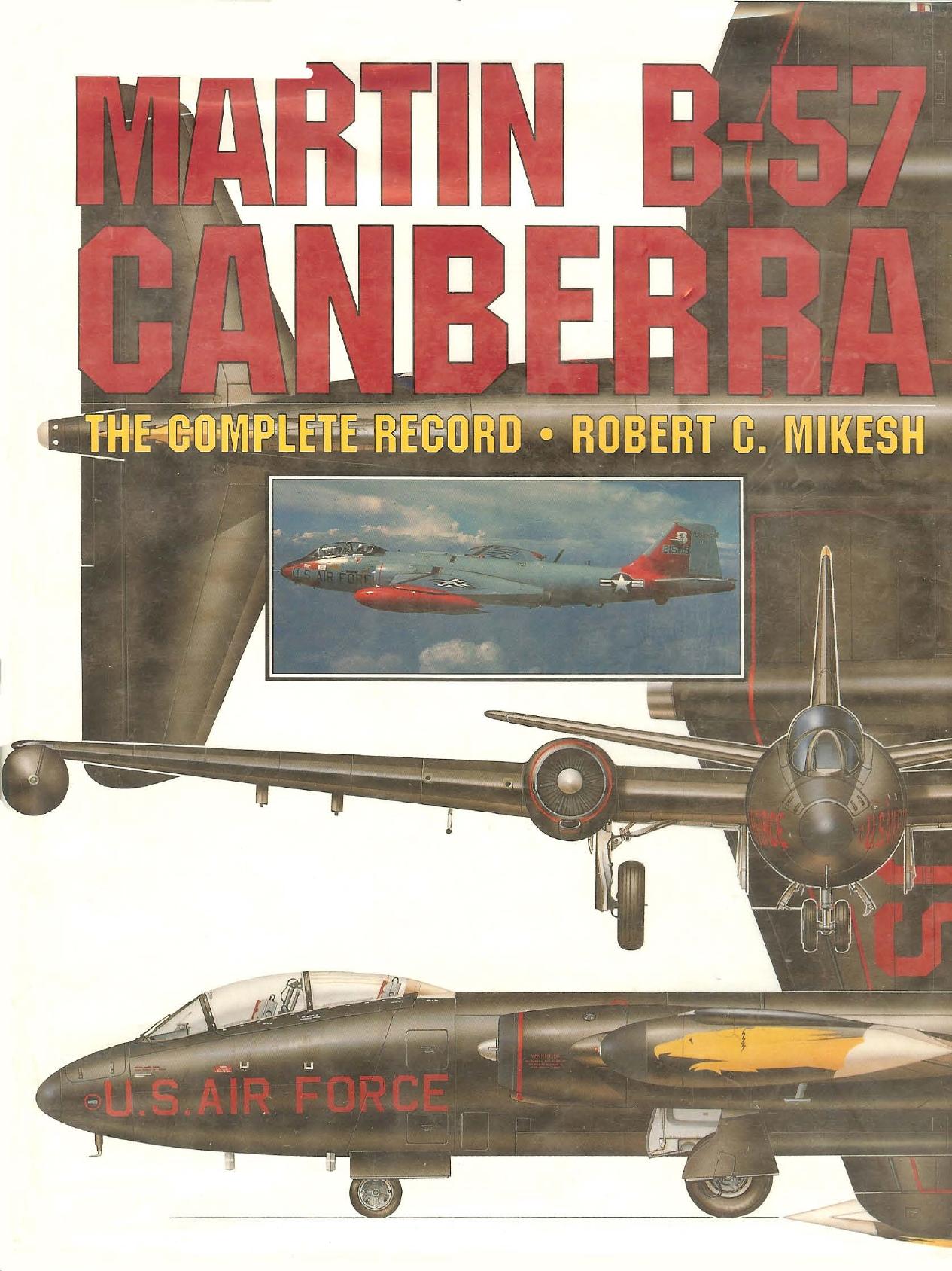 Martin B-57 Canberra: The Complete Record. by Robert C. Mikesh