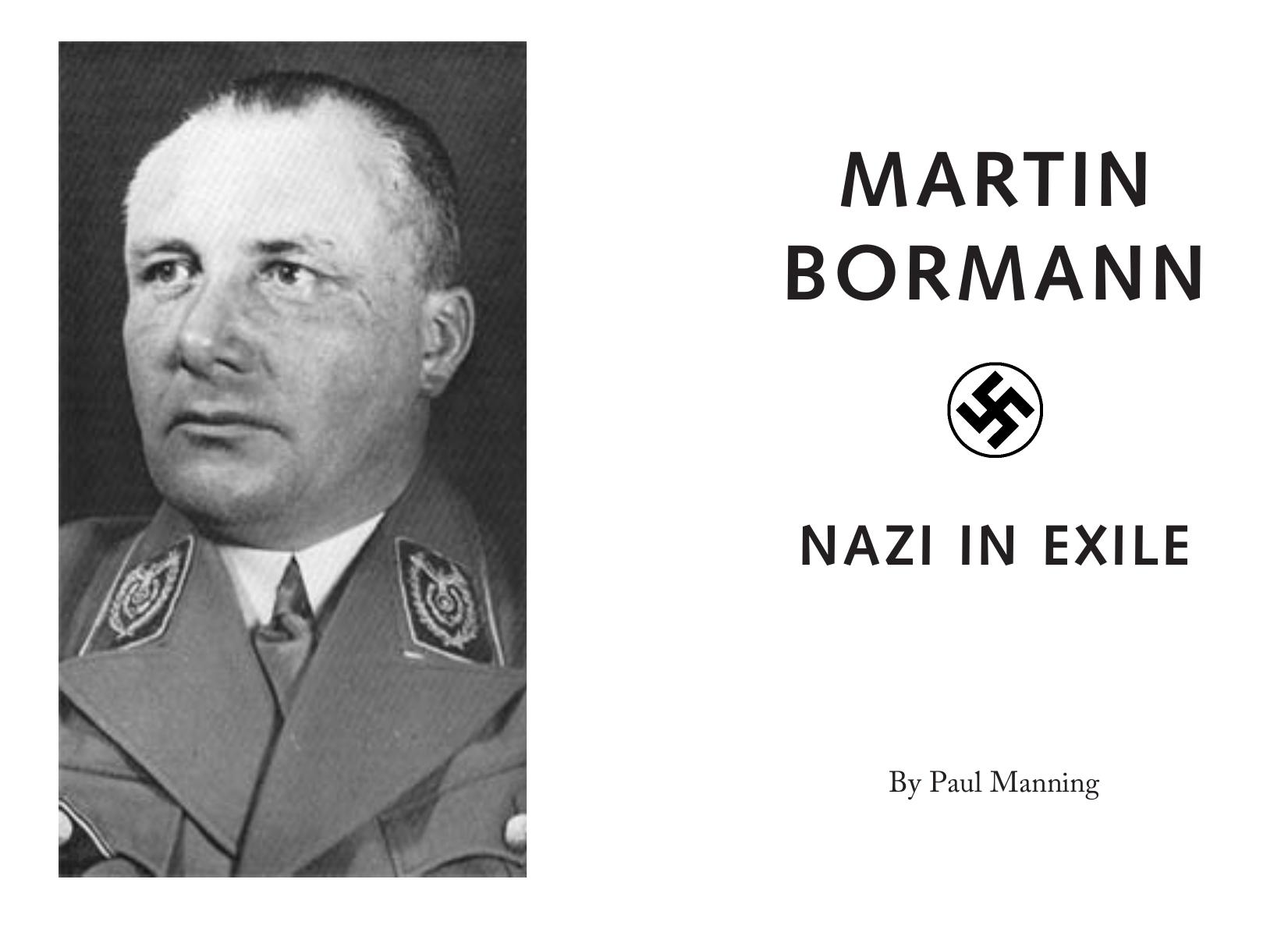 Martin Bormann: Nazi in Exile by Paul Manning