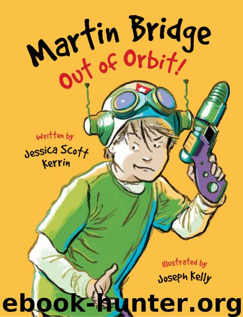 Martin Bridge: Out of Orbit! by Jessica Scott Kerrin
