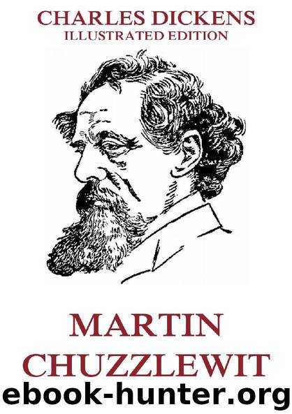 Martin Chuzzlewit (Illustrated And Annotated Edition) by Charles Dickens