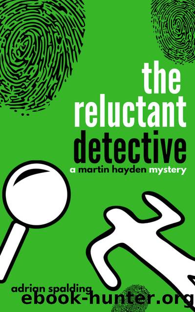 Martin Hayden 01: The Reluctant Detective by Adrian Spalding