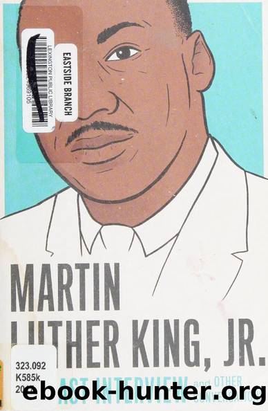 Martin Luther King, Jr : the last interview and other conversations by King Martin Luther Jr. 1929-1968 author