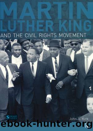 Martin Luther King, Jr. And the Civil Rights Movement by John A. Kirk