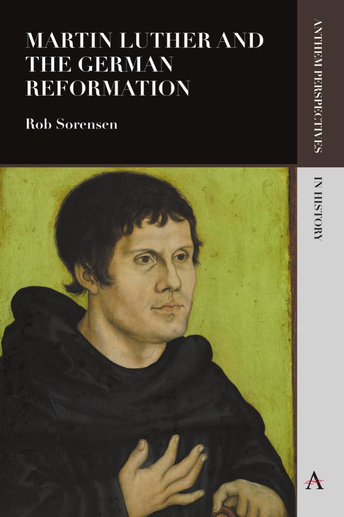 Martin Luther and the German Reformation by Rob Sorensen