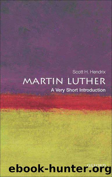 Martin Luther: A Very Short Introduction (Very Short Introductions) by Scott H. Hendrix