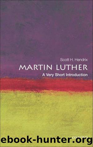 Martin Luther: A Very Short Introduction by Scott H. Hendrix