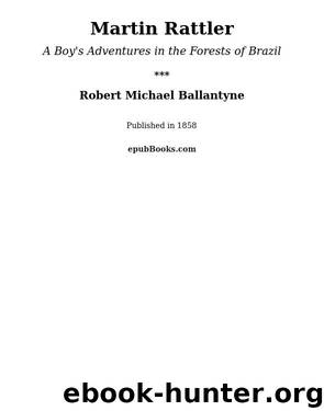 Martin Rattler by Robert Michael Ballantyne