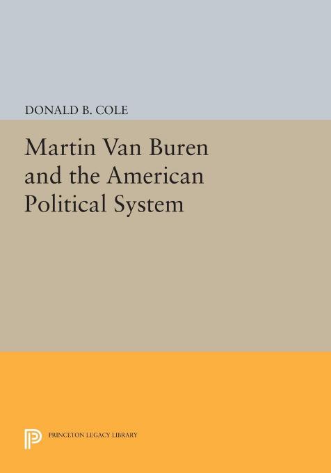 Martin Van Buren and the American political system by Donald B. Cole