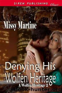 Martine, Missy - Denying His Wolfen Heritage [A Wolfen Heritage 2] (Siren Publishing Classic) by Missy Martine