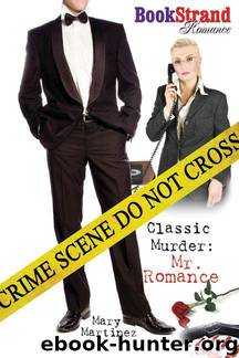 Martinez, Mary - Classic Murder: Mr. Romance (BookStrand Publishing Romance) by Mary Martinez