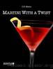 Martini With a Twist by D.B. Maine