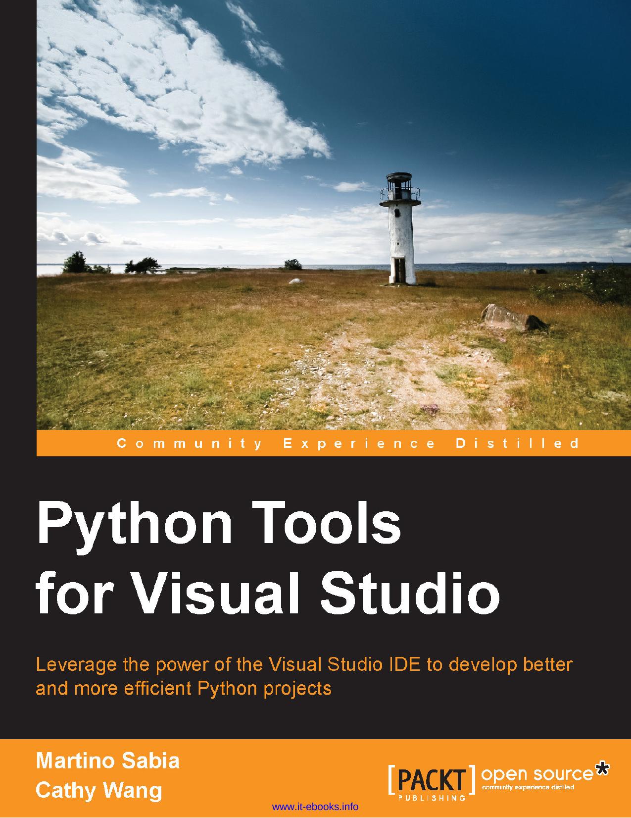 Martino Sabia, Cathy Wang Python Tools for Visual Studio Leverage the power of the Visual Studio IDE to develop better and more efficient Python projects by Unknown