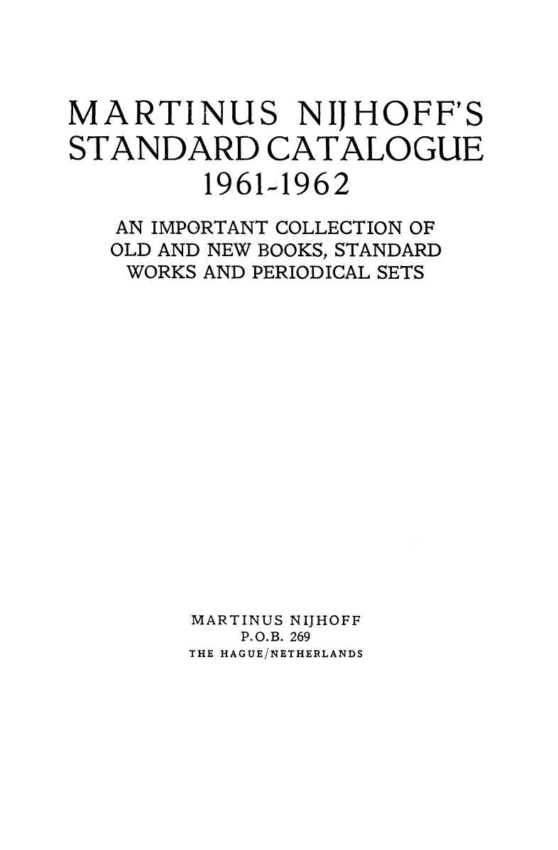 Martinus Nijhoffâs Standard Catalogue 1961â1962: An Important Collection of Old and New Books, Standard Works and Periodical Sets by (auth.)