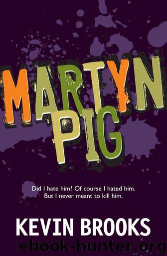 Martyn Pig by Kevin Brooks
