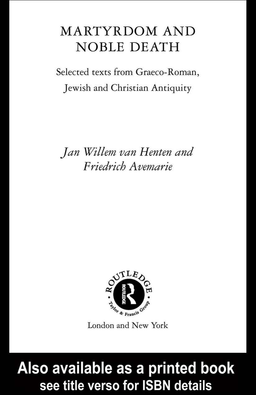Martyrdom and Noble Death: Selected Texts from Graeco-Roman, Jewish and Christian Antiquity (The Context of Early Christianity) by Jan Willem van Henten - Friedrich Avemarie