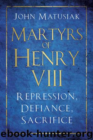 Martyrs of Henry VIII by John Matusiak