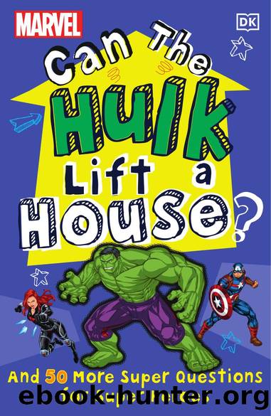 Marvel Can The Hulk Lift a House?: And 50 more Super Questions for Super Heroes by Melanie Scott