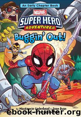 Marvel Super Hero Adventures: Buggin'' Out!: An Early Chapter Book (Super Hero Adventures Chapter Books) by MacKenzie Cadenhead & Sean Ryan