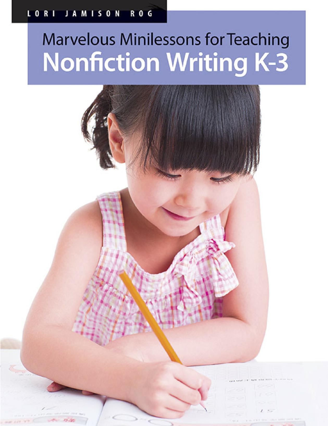 Marvelous Minilessons for Teaching Nonfiction Writing K–3 by Lori Jamison Rog