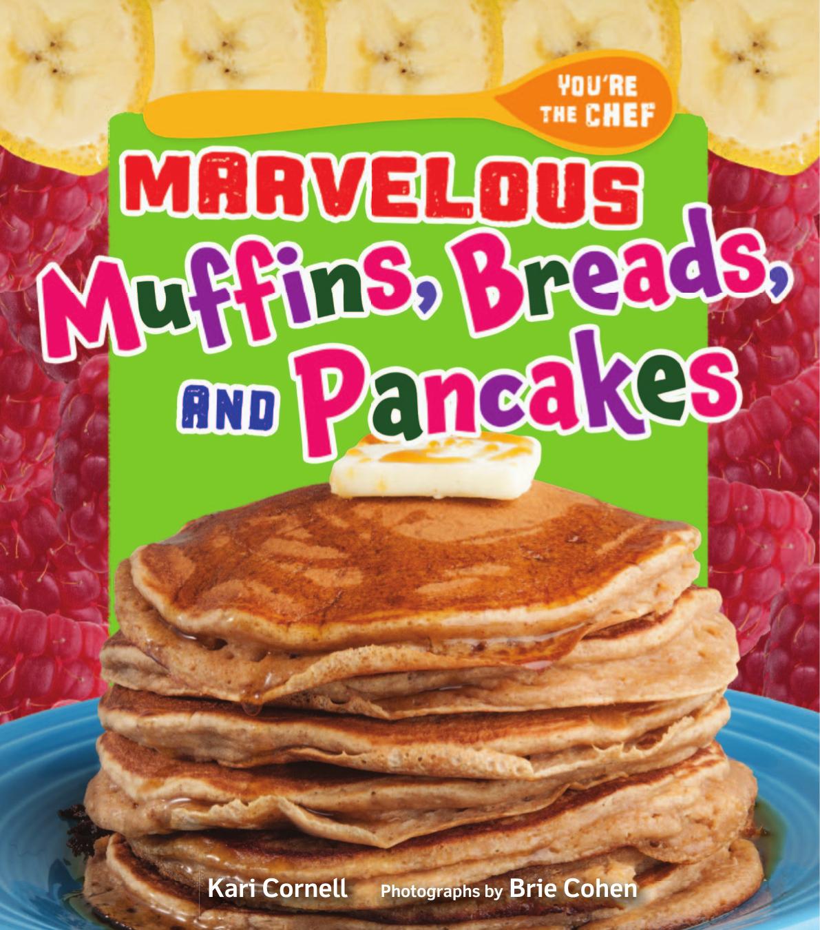 Marvelous Muffins, Breads, and Pancakes by Kari Cornell