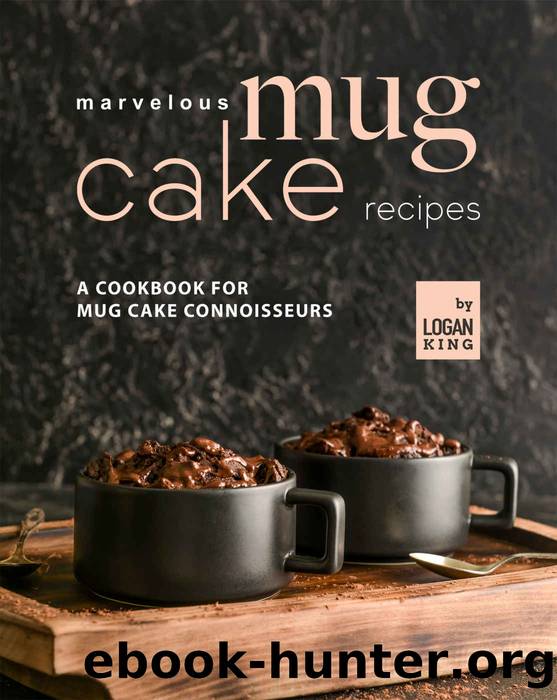 Marvelous Mug Cake Recipes by King Logan