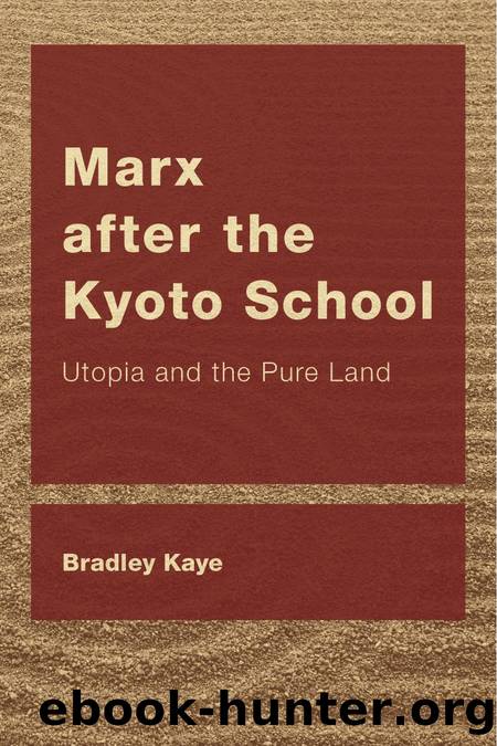 Marx after the Kyoto School: Utopia and the Pure Land by Bradley Kaye
