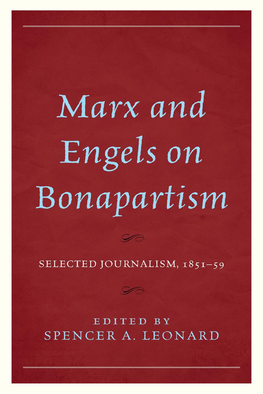 Marx and Engels on Bonapartism: Selected Journalism, 1851â59 by Spencer A. Leonard (editor)
