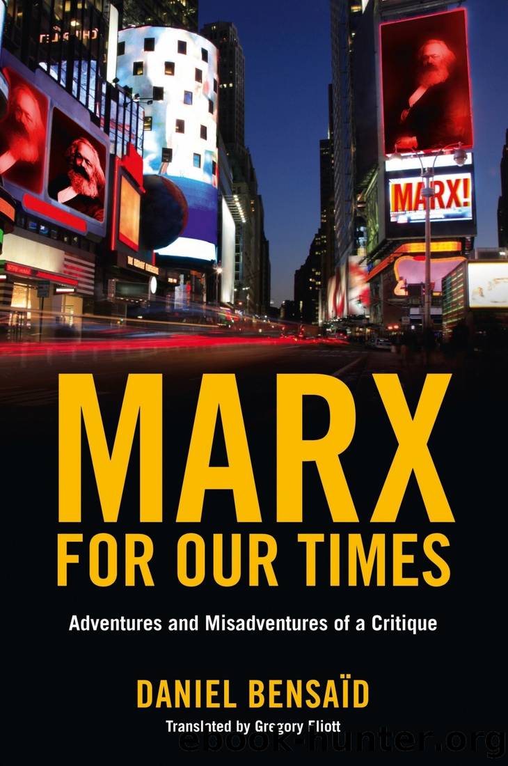 Marx for Our Times: Adventures and Misadventures of a Critique by Daniel Bensaid & Gregory Elliott
