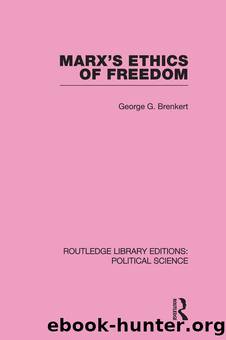 Marx's Ethics of Freedom (Routledge Library Editions: Political Science Volume 49) by Brenkert George G