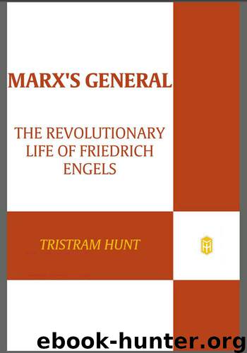 Marx's General: The Revolutionary Life of Friedrich Engels by Hunt Tristram