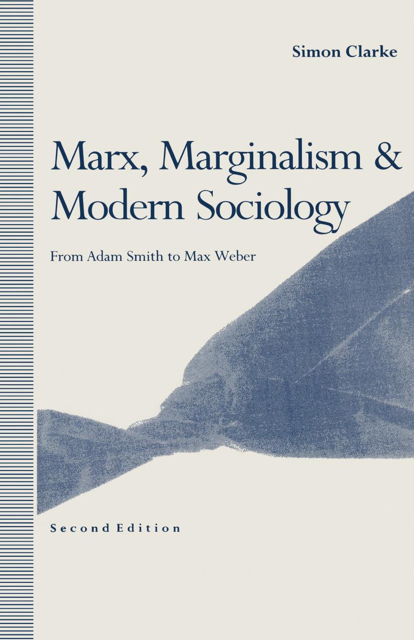 Marx, Marginalism and Modern Sociology: From Adam Smith to Max Weber by Simon Clarke (auth.)