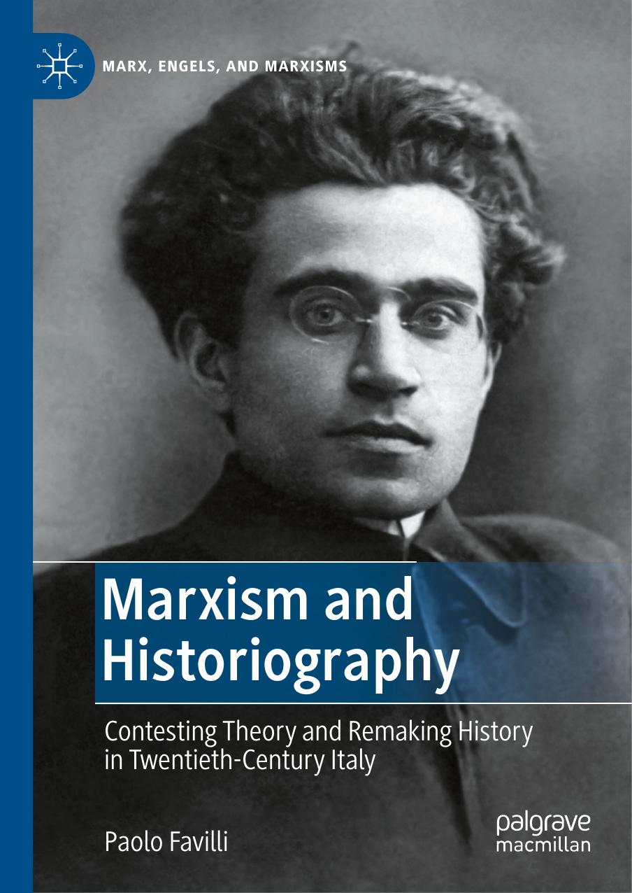 Marxism And Historiography: Contesting Theory And Remaking History In Twentieth-Century Italy by Paolo Favilli