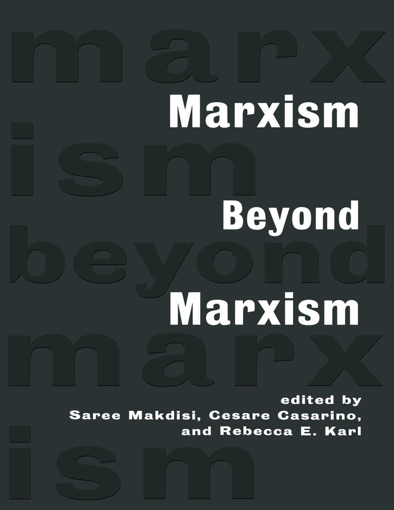Marxism Beyond Marxism by Saree Makdisi Cesare Casarino Rebecca Karl