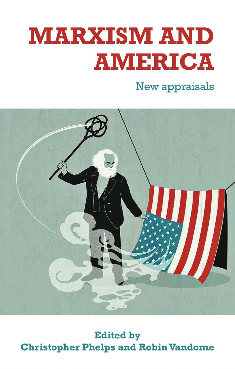 Marxism and America: New appraisals by Christopher Phelps (editor) Robin Vandome (editor)