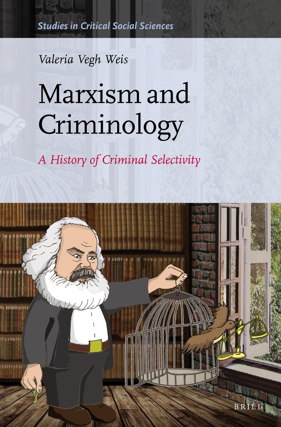 Marxism and Criminology: A History of Criminal Selectivity by Valeria Vegh Weis