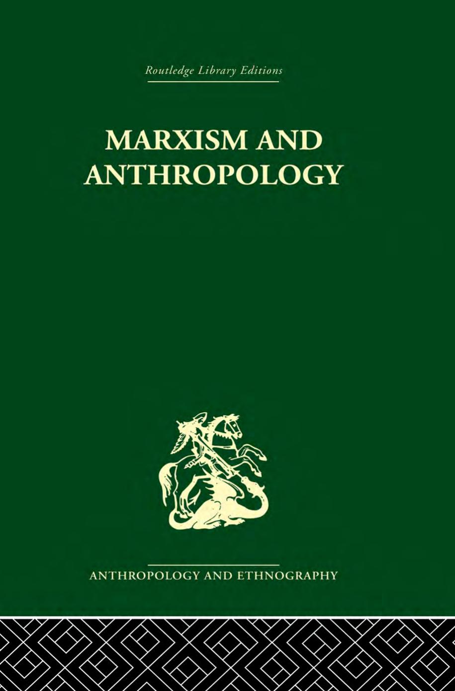 Marxism and anthropology: the history of a relationship by Maurice Bloch