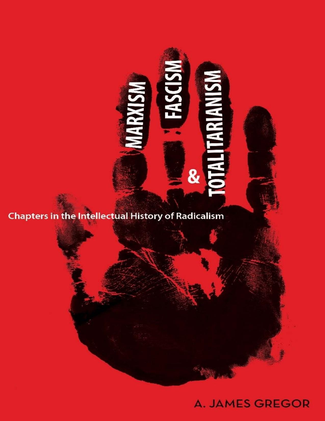 Marxism, Fascism, and Totalitarianism: Chapters in the Intellectual History of Radicalism - PDFDrive.com by Gregor A. James