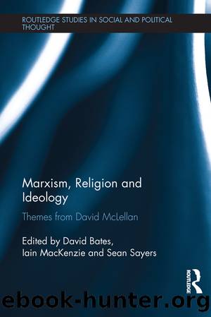 Marxism, Religion and Ideology: Themes From David McLellan by David Bates & Iain MacKenzie & Sean Sayers