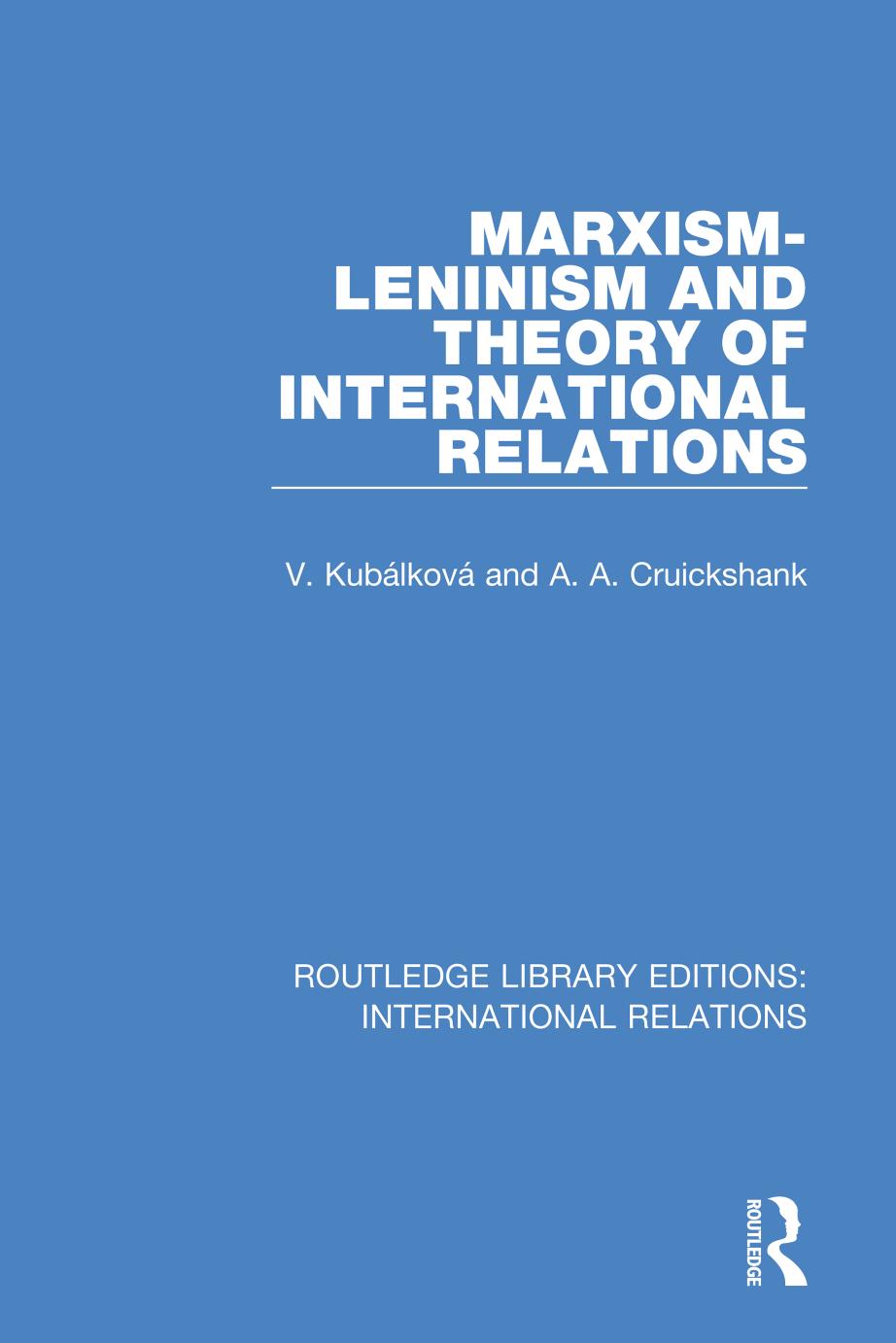 Marxism-Leninism and the Theory of International Relations by V. Kubalkova A. Cruickshank