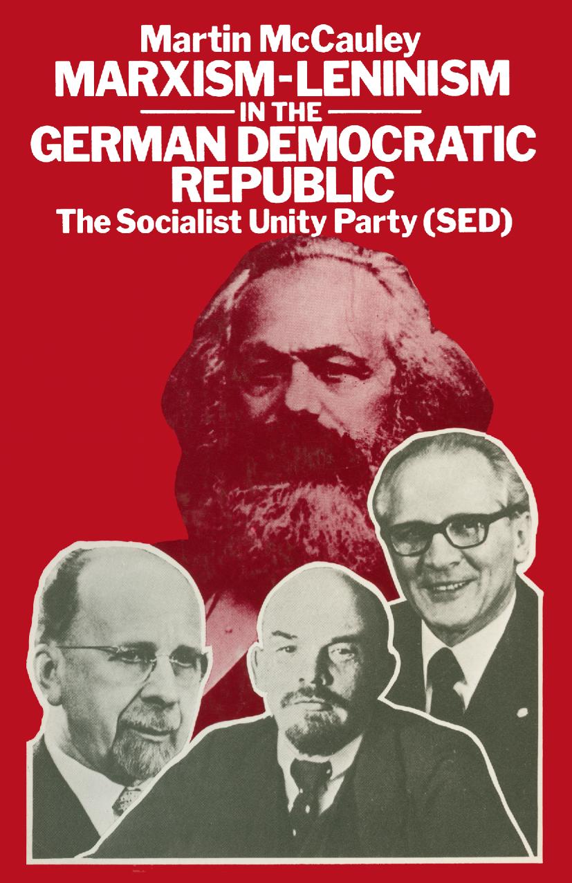 Marxism-Leninism in the German Democratic Republic: The Socialist Unity Party (SED) by Martin McCauley (auth.)