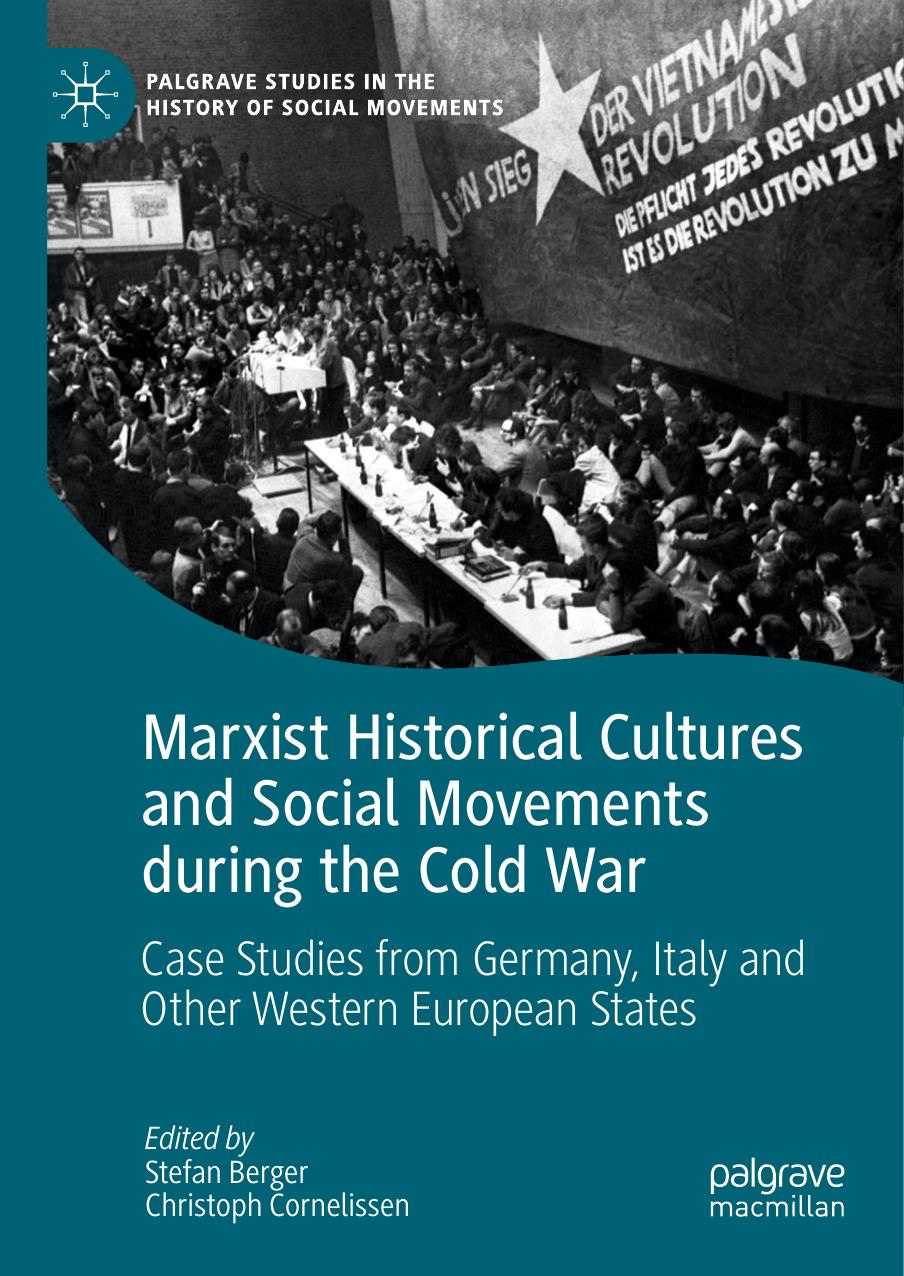Marxist Historical Cultures And Social Movements During The Cold War: Case Studies From Germany, Italy And Other Western European States by Stefan Berger Christoph Cornelissen