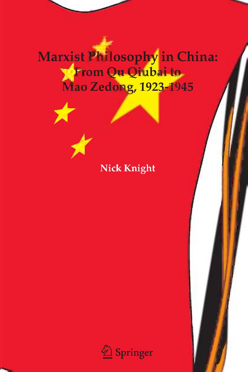 Marxist Philosophy in China: From Qu Qiubai to Mao Zedong, 1923â1945 by Nick Knight (auth.)