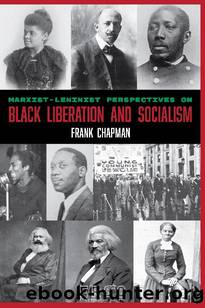 Marxist-Leninist Perspectives on Black Liberation and Socialism by Frank Chapman