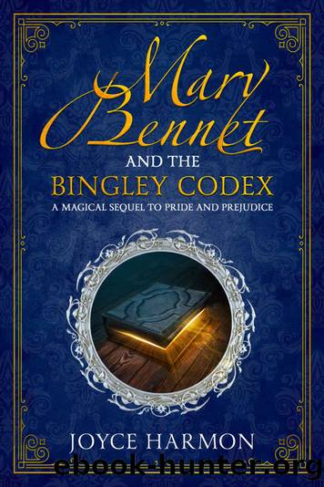 Mary Bennet and the Bingley Codex (Regency Mage Book 1) by Joyce Harmon