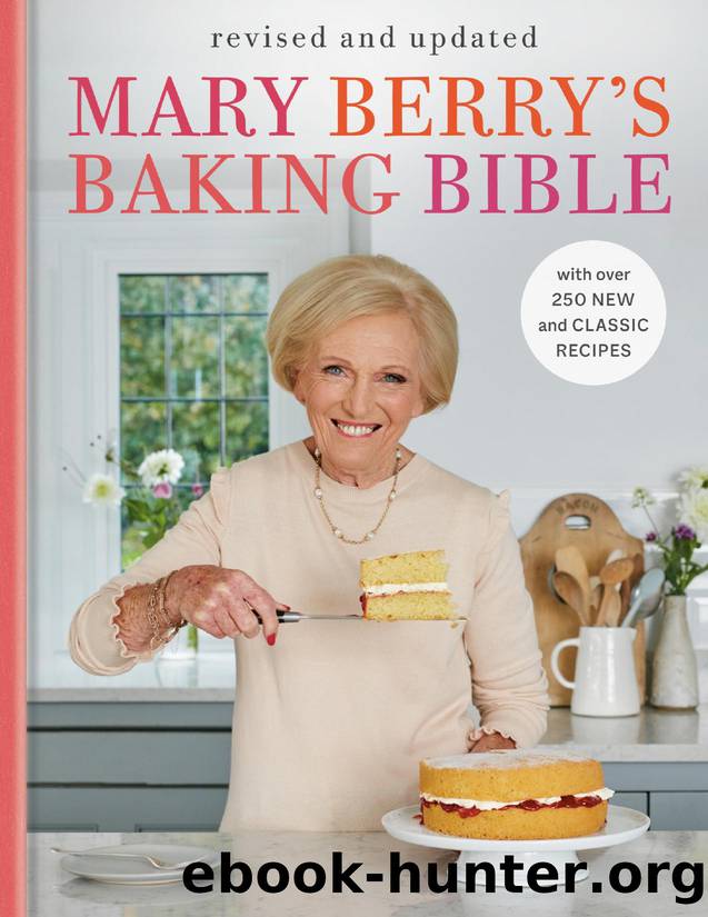 Mary Berry's Baking Bible: With Over 250 New and Classic Recipes by Mary Berry