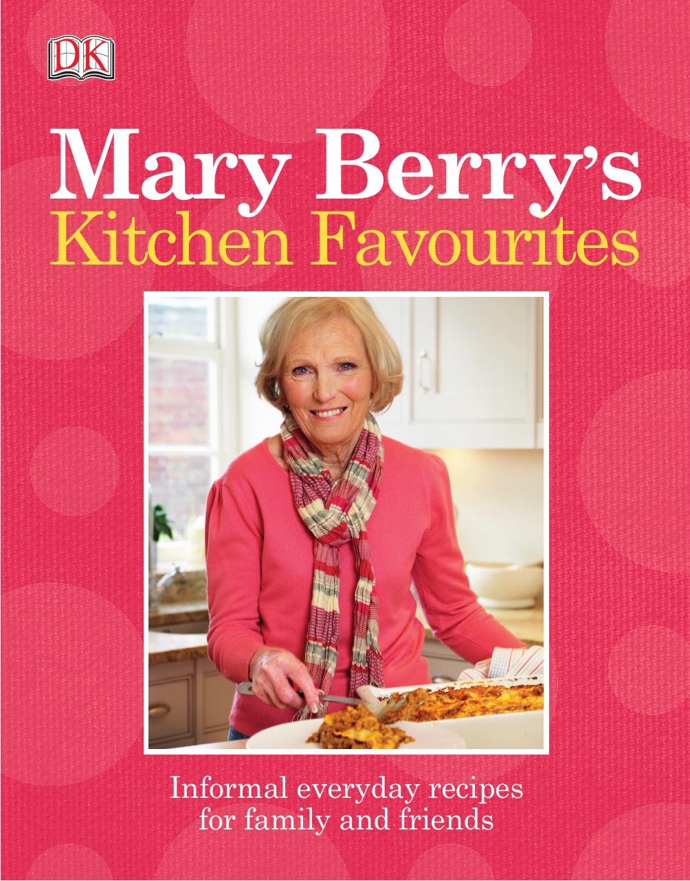 Mary Berry's Kitchen Favourites: Informal everyday recipes for family and friends by Unknow