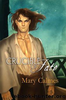 Mary Calmes - Change of Heart 04 - Crucible of Fate by Mary Calmes