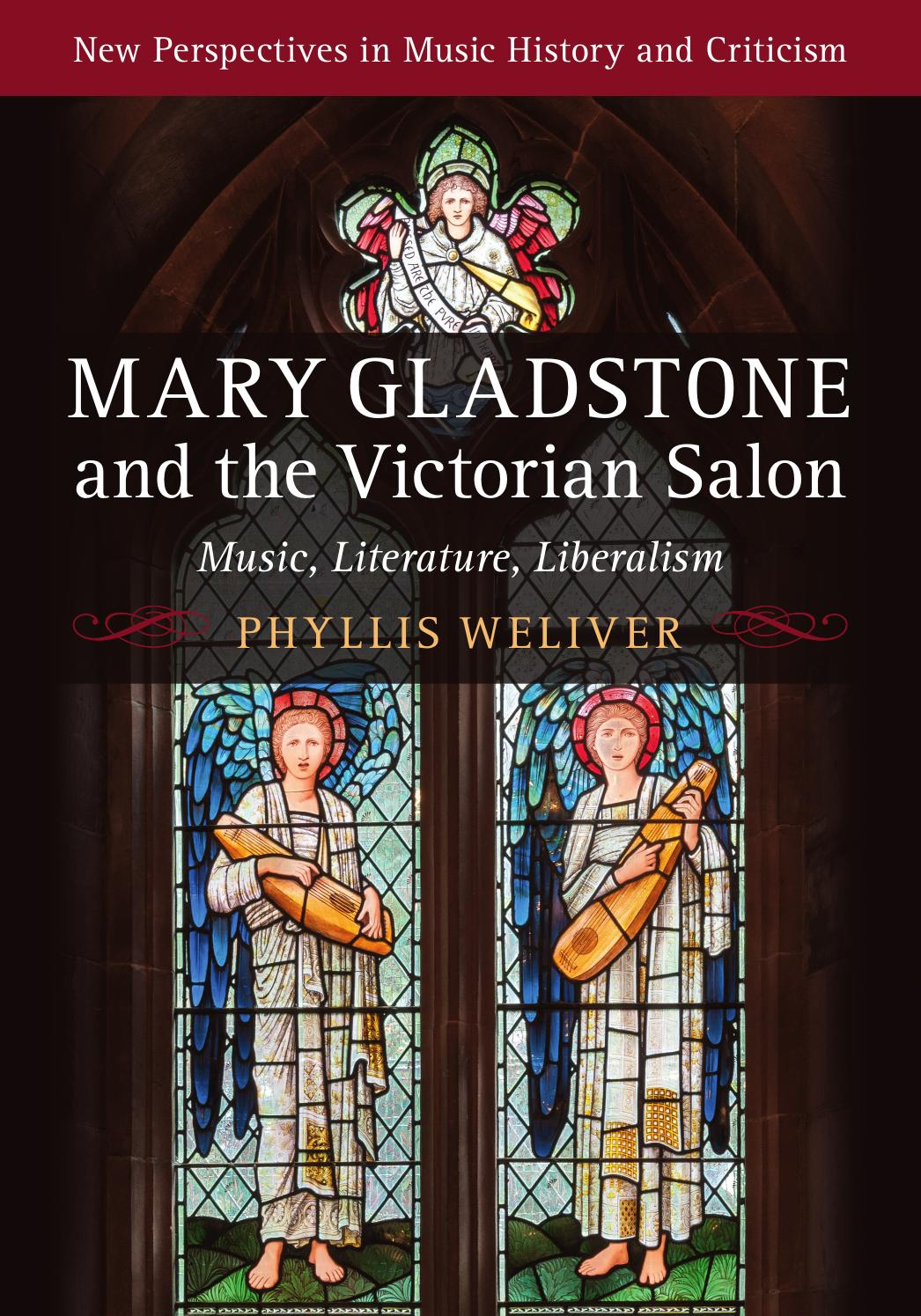 Mary Gladstone and the Victorian Salon: Music, Literature, Liberalism by Phyllis Weliver