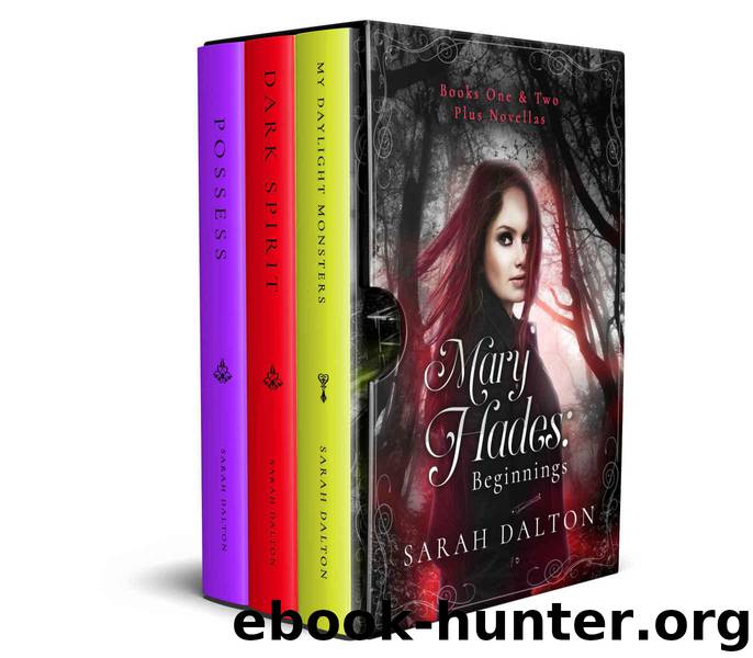 Mary Hades: Beginnings: Books One and Two, plus novellas by Dalton Sarah