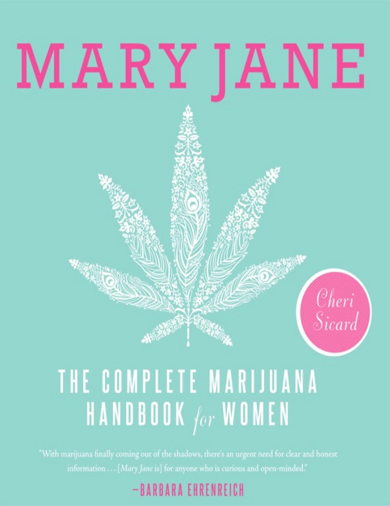 Mary Jane : The Complete Marijuana Handbook for Women (9781580055529) by Sicard Cheri